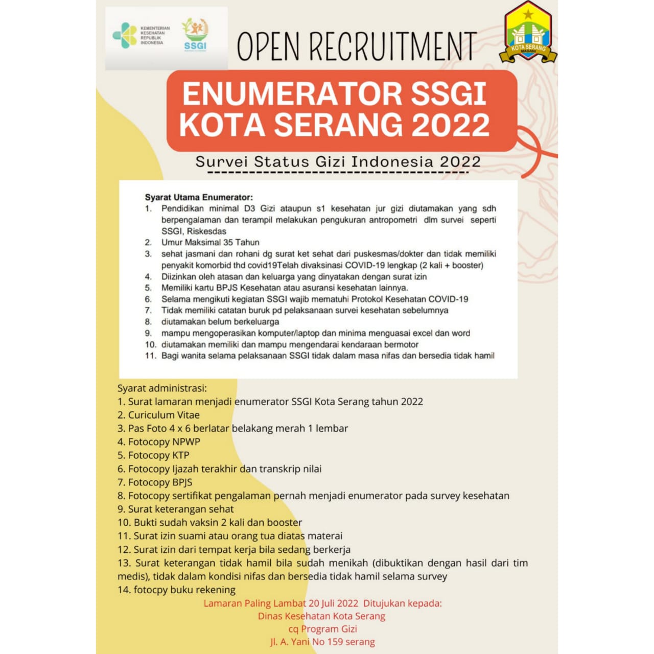 Dinas Kesehatan Kota Serang membuka kesempatan untuk menjadi Enumerator Kegiatan SSGI 2022 di Kota Serang. Lamaran paling lambat dikirim 20 Juli 2022 kepada: Dinas Kesehatan Kota Serang. Cq. Program Gizi